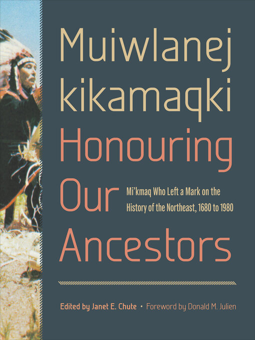 Title details for Muiwlanej kikamaqki "Honouring Our Ancestors" by Janet E. Chute - Wait list